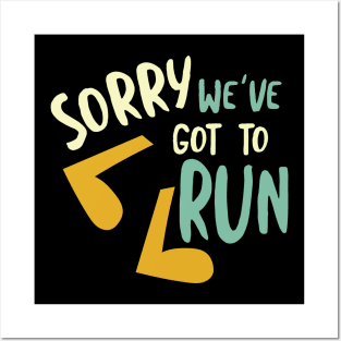 Running Pun Sorry We've Got to Run Posters and Art